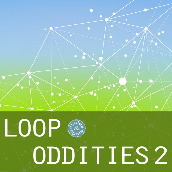 Loop Oddities 2 – 240 Loops