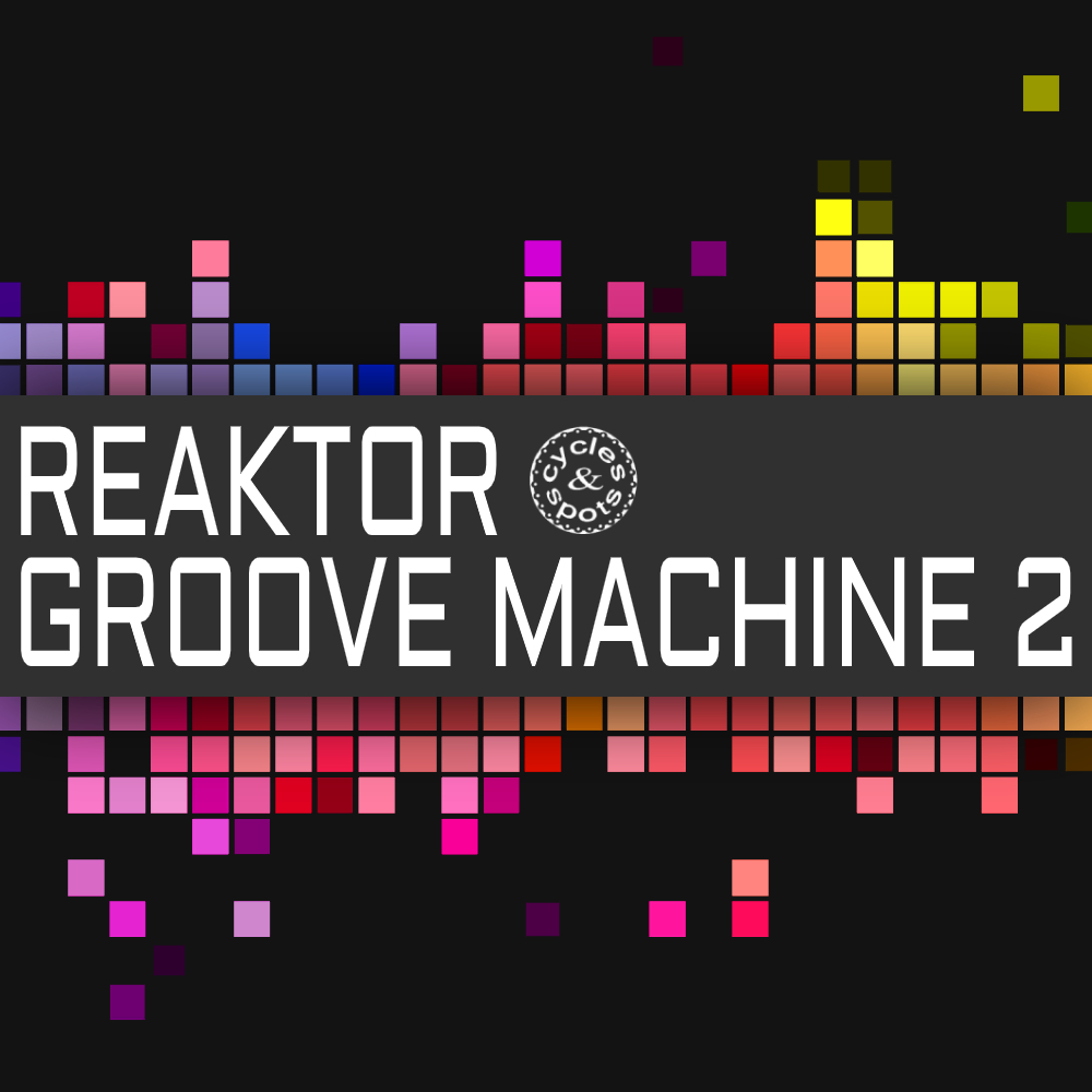 Reaktor Groove Machine 2 – Groovebox