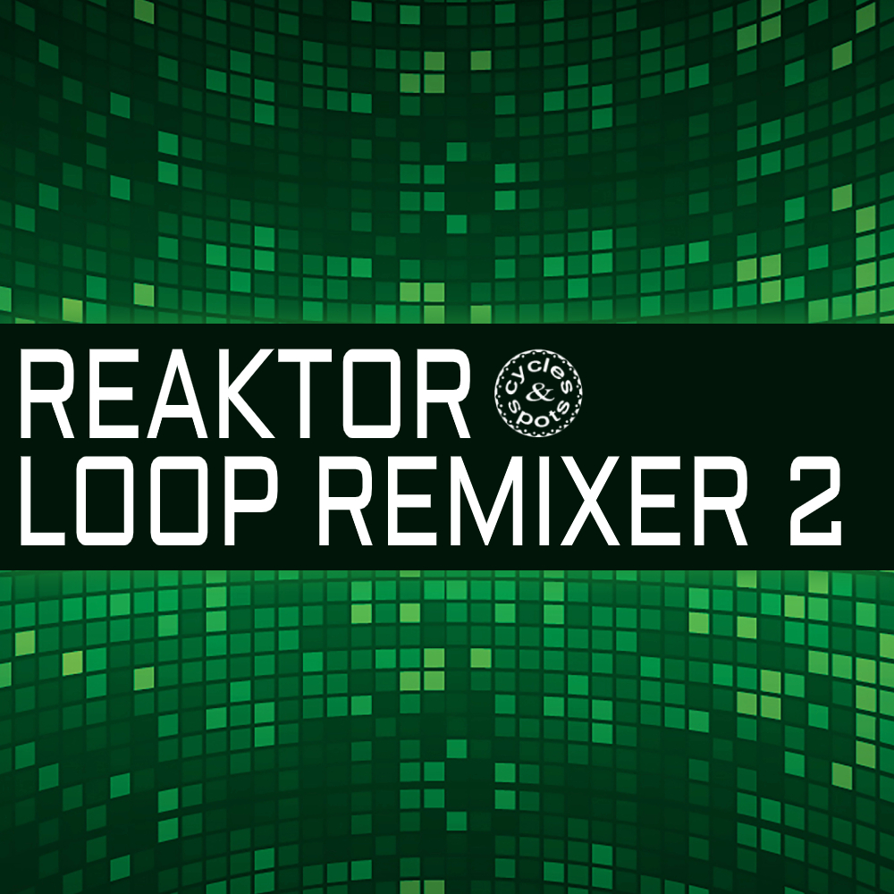 Reaktor Loop Remixer 2 – Sample Masher