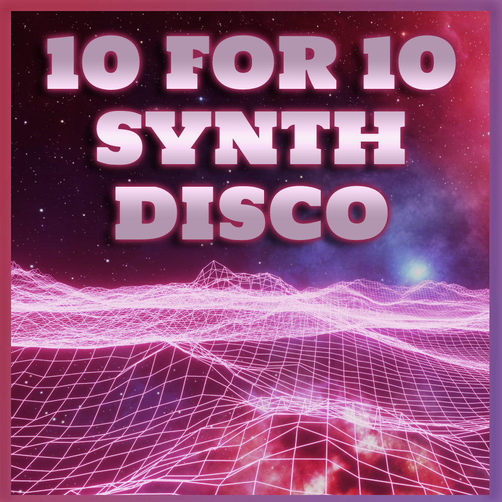 10 For 10 (Synth Disco)