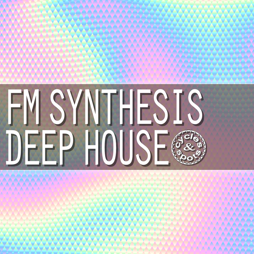 FM Synthesis Deep House – 350 Wav Loops